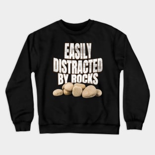 Easily distracted by rocks Crewneck Sweatshirt